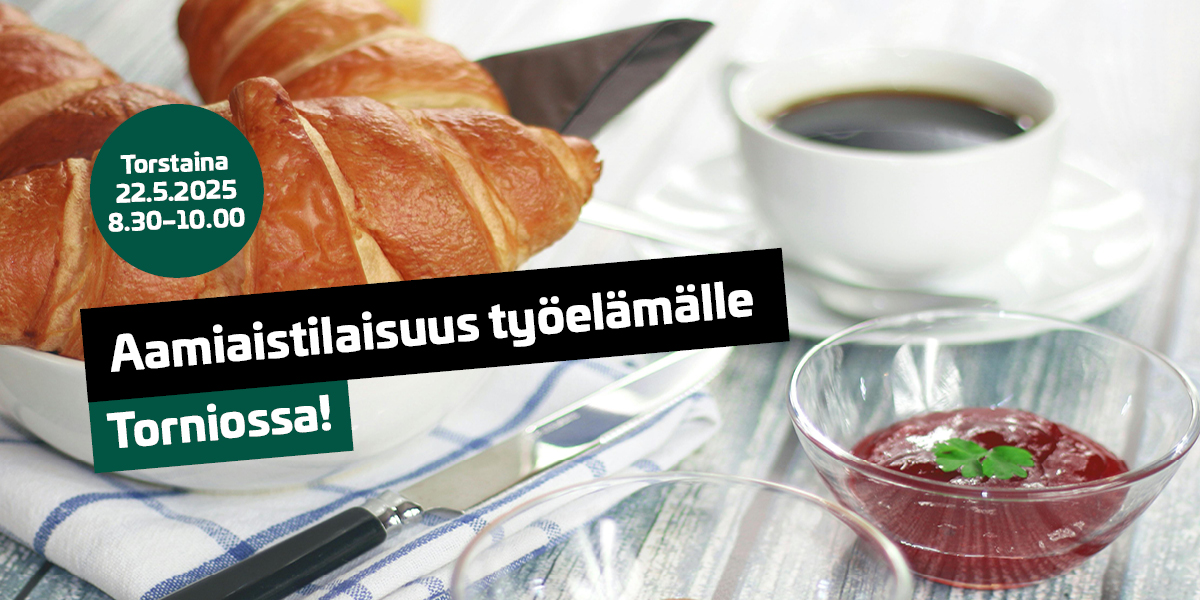 Aamiainen, jossa kroisantti, kahvia ja hilloa pöydällä. Kuvassa teksti Aamiaistilaisuus työelämälle Torniossa!